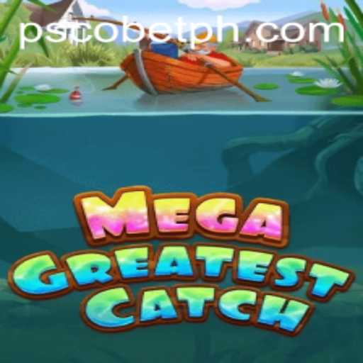 MegaGreatestCatch: Dive into the Excitement of PSCobet!